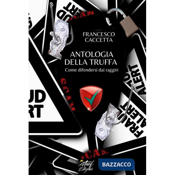 Antologia della truffa. Come difendersi dai raggiri