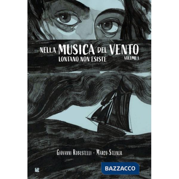 Lontano non esiste. Nella musica del vento. Vol. 1