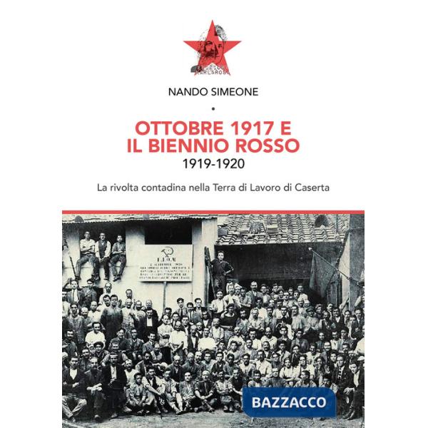 Ottobre 1917 e il biennio rosso 1919-1920. La rivolta contadina nella Terra di Lavoro di Caserta
