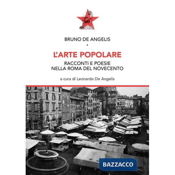 Arte popolare. Racconti e poesie nella Roma del Novecento (L')