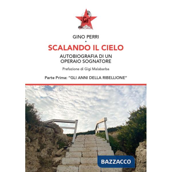 Scalando il cielo. Autobiografia di un operaio sognatore. Ediz. speciale