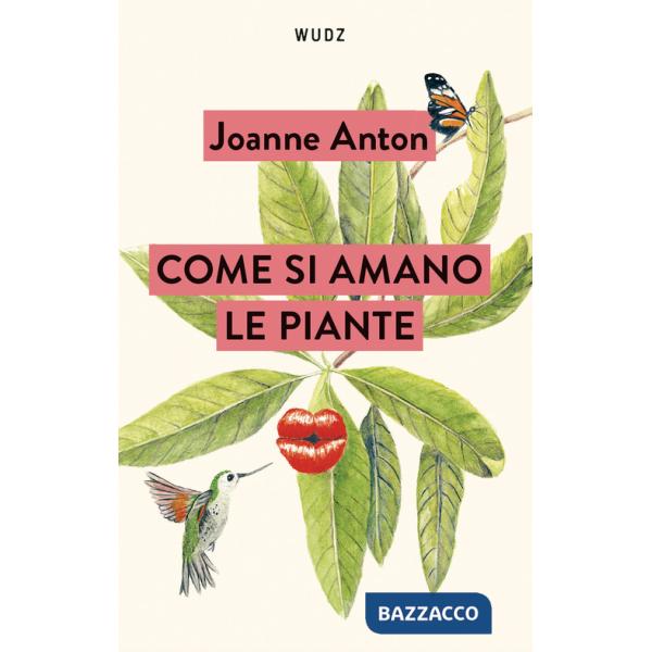 Come si amano le piante. Lezioni sull'amore, il sesso e il desiderio dal regno vegetale