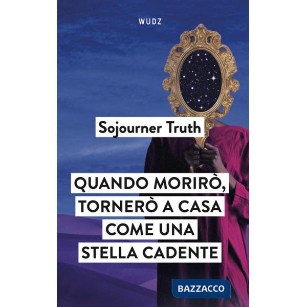 Quando morirò, tornerò a casa come una stella cadente