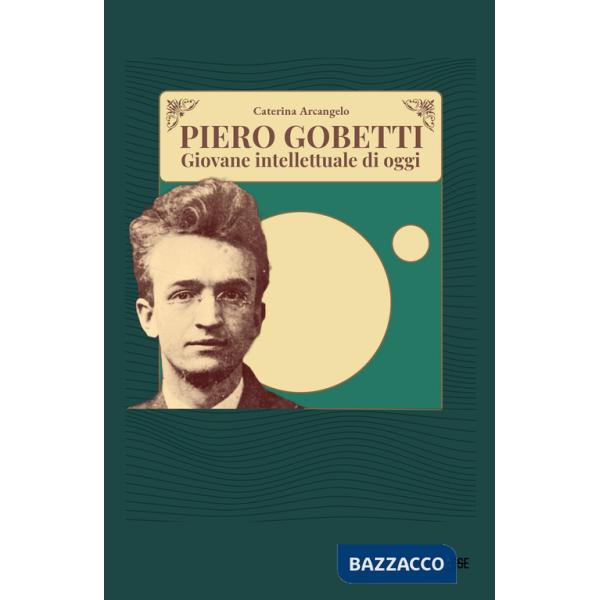 Piero Gobetti. Giovane intellettuale di oggi