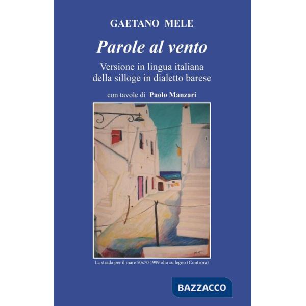 Parole al vento. Versione in lingua italiana della silloge in dialetto barese