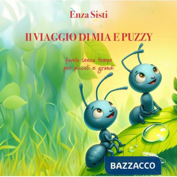 Viaggio di Mia e Puzzy. Favola senza tempo per piccoli e grandi (Il)