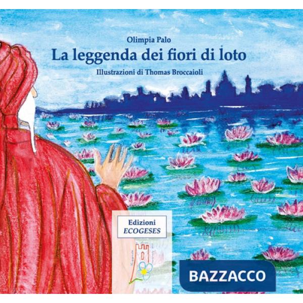Leggenda dei fiori di loto. Ediz. illustrata (La)