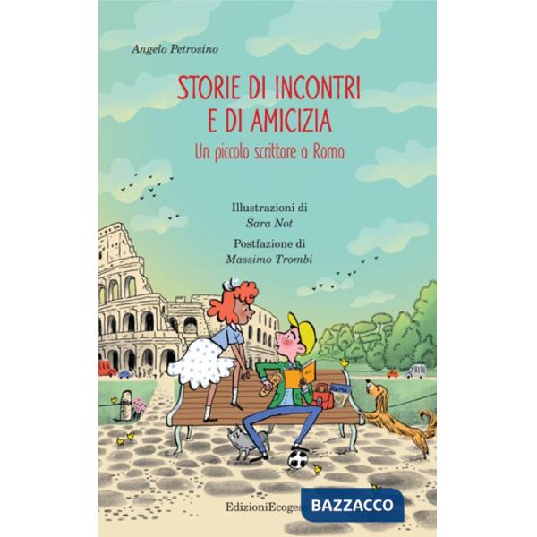 Storie di incontri e di amicizia. Un piccolo scrittore a Roma