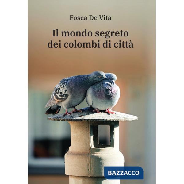 Mondo segreto dei colombi di città (Il)