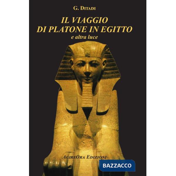 Viaggio di Platone in Egitto. E altra luce (Il)