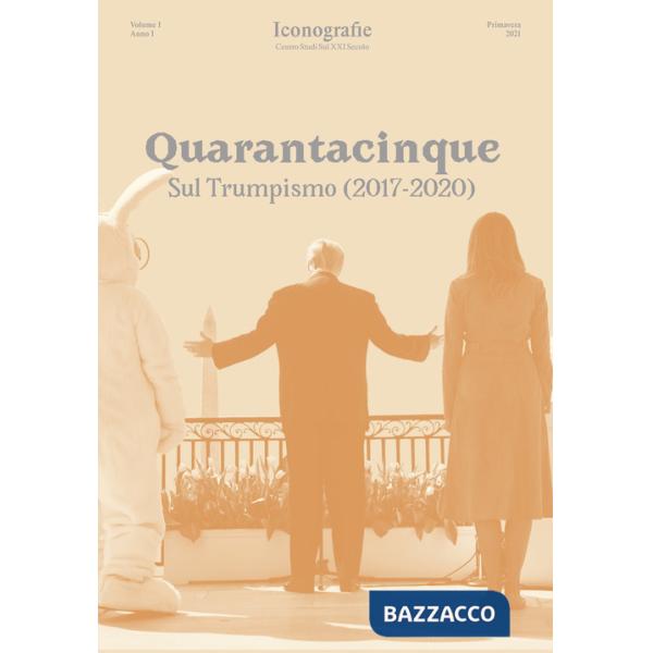 Quarantacinque. Sul Trumpismo (2017-2020)