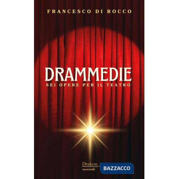Drammedie. Sei opere per il teatro