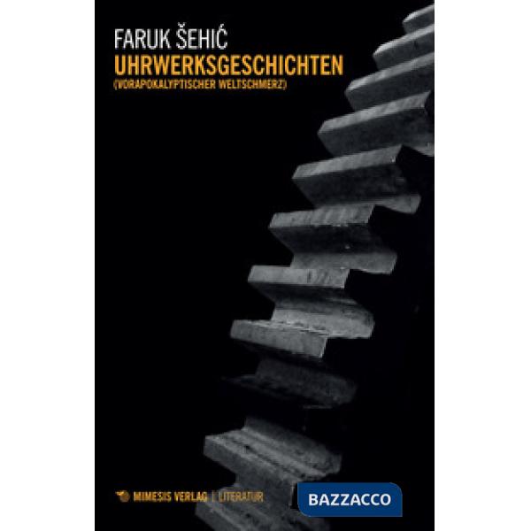 Uhrwerksgeschichten (Vorapokalyptischer weltschmerz)