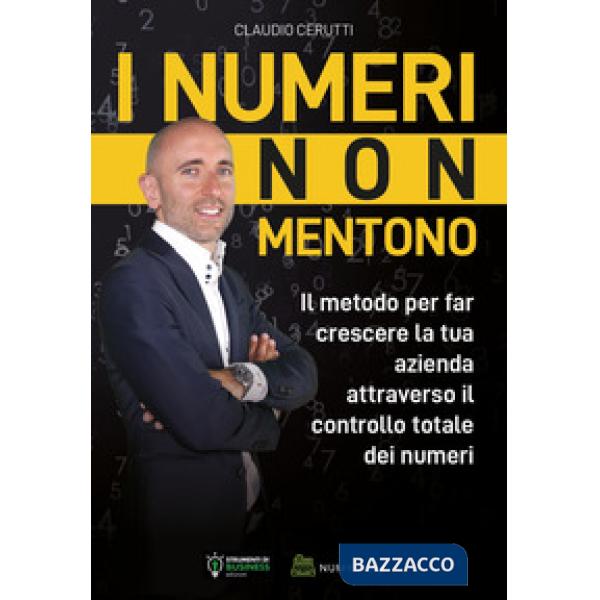 Numeri non mentono. Il metodo per far crescere la tua azienda attraverso il controllo totale dei numeri (I)