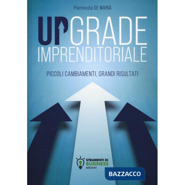 Upgrade imprenditoriale. Piccoli cambiamenti, grandi risultati