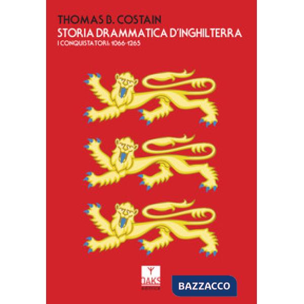 Storia drammatica d'Inghilterra. I conquistatori: 1066-1265