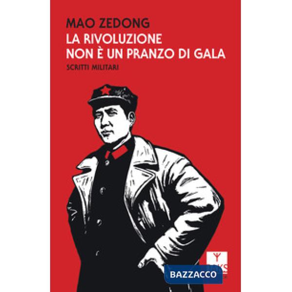 Rivoluzione non è un pranzo di gala. Scritti militari (La)
