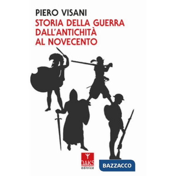 Storia della guerra dall'antichità al Novecento