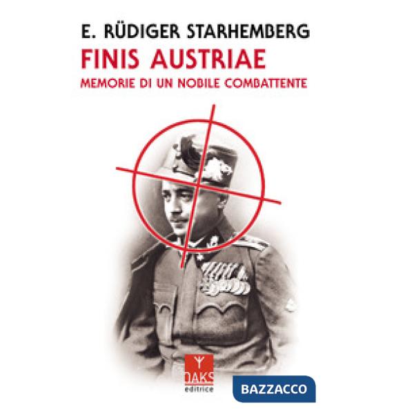 Finis Austriae. Memorie di un nobile combattente