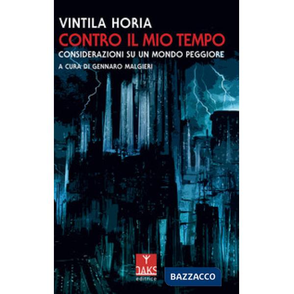 Contro il mio tempo. Considerazioni su un mondo peggiore