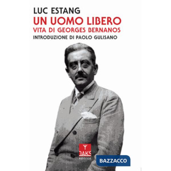 Uomo libero. Vita di Georges Bernanos (Un)
