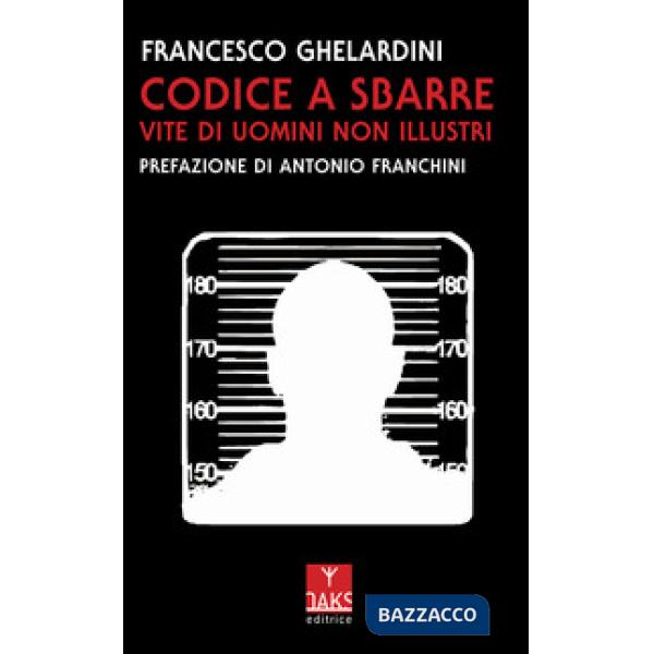Codice a sbarre. Vite di uomini non illustri