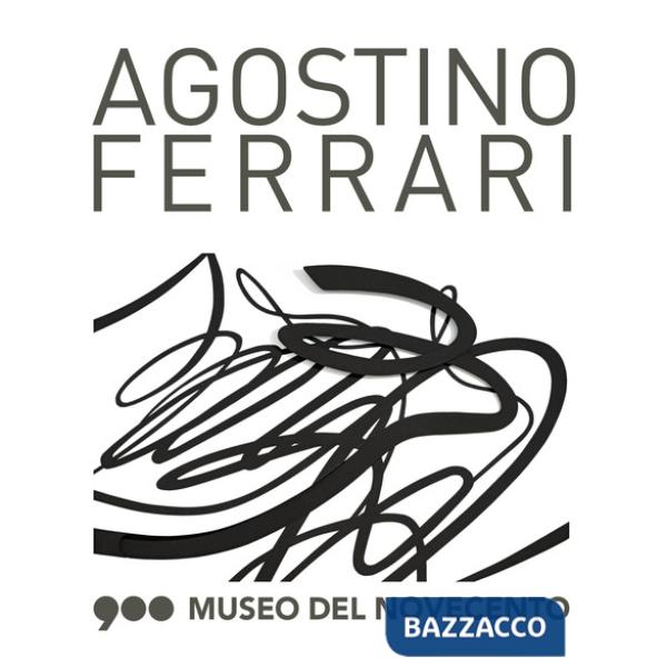 Agostino Ferrari. Segni nel tempo. Catalogo della mostra (Milano, 22 giugno-28 ottobre 2018). Ediz. italiana e inglese