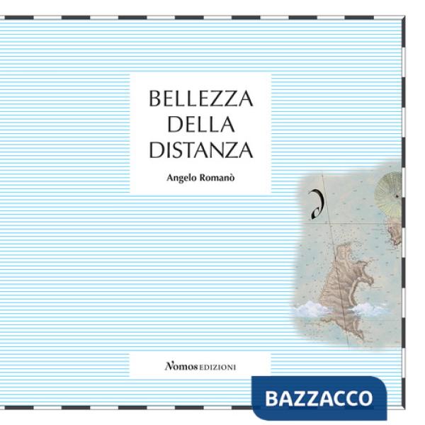 Bellezza della distanza. Catalogo della mostra (Nerviano, 20-28 ottobre 218). Ediz. illustrata