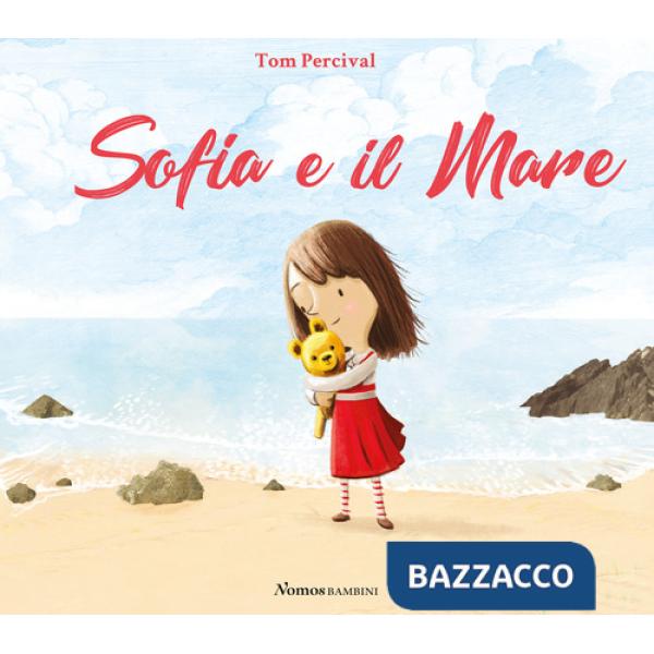 Sofia e il mare. Ediz. illustrata