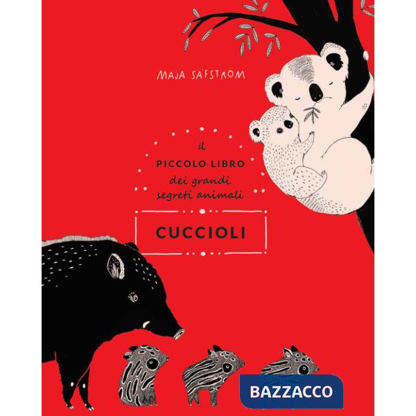 Cuccioli. Il piccolo libro dei grandi segreti animali. Ediz. illustrata