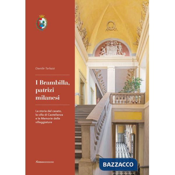 Brambilla, patrizi milanesi. La storia del casato, la villa di Castellanza e le Memorie delle villeggiature (I)