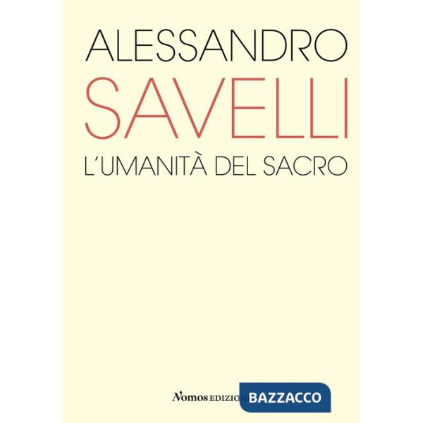 Alessandro Savelli. L'umanità del sacro. Catalogo della mostra (Nova Milanese, 23 febbraio-22 marzo 2020). Ediz. a colori