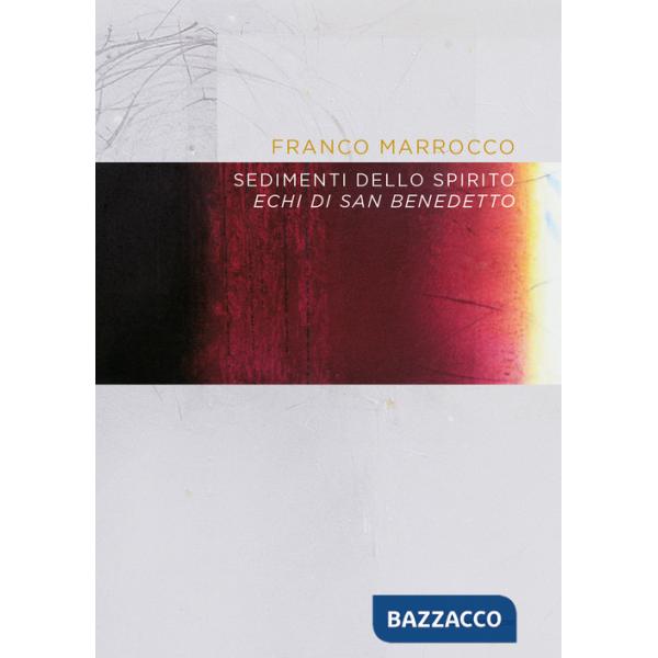 Franco Marrocco. Sedimenti dello spirito. Echi di San Benedetto