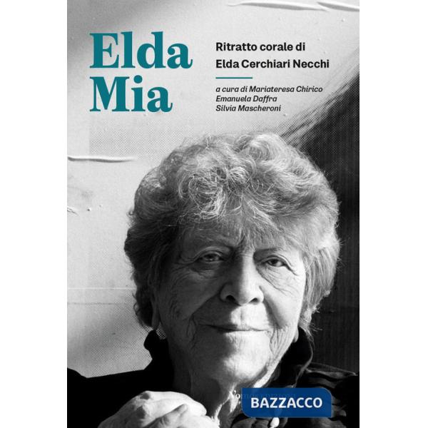 Elda Mia. Ritratto corale di Elda Cerchiari Necchi