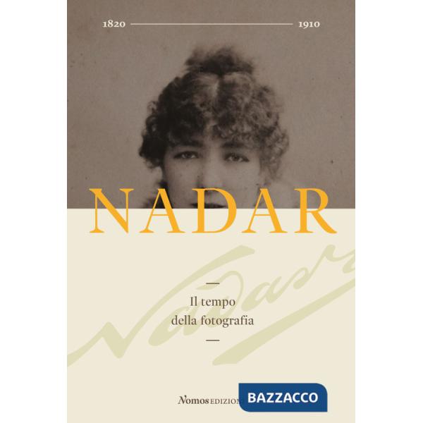 Nadar. Il tempo della fotografia. Ediz. illustrata