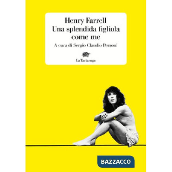 Splendida figliola come me (Una)