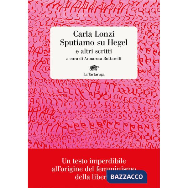 Sputiamo su Hegel. E altri scritti