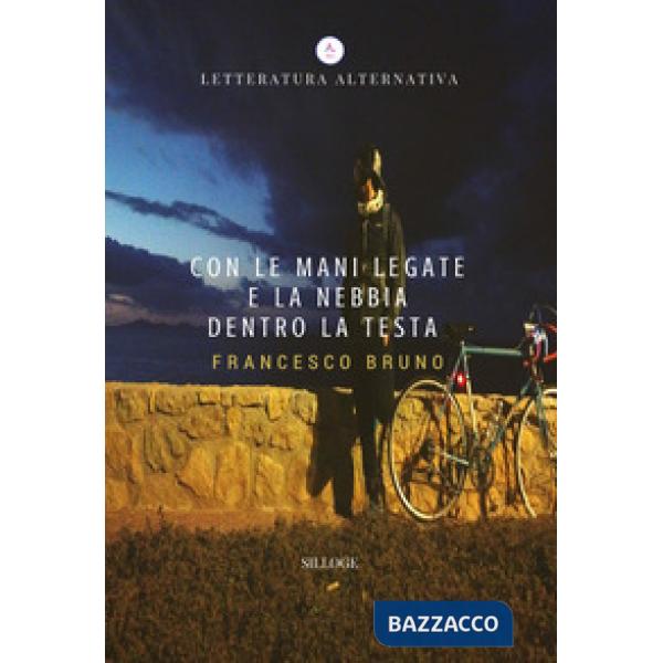 Con le mani legate e la nebbia dentro la testa