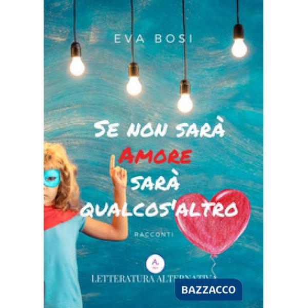 Se non sarà amore sarà qualcos'altro