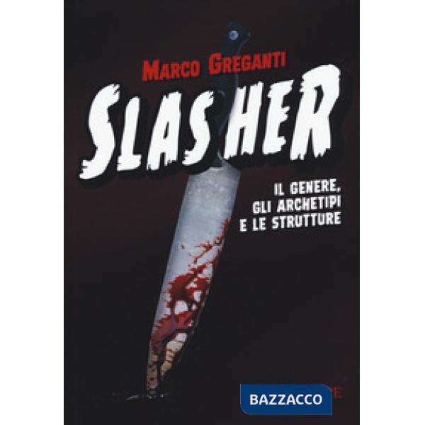 Slasher. Il genere, gli archetipi e le strutture