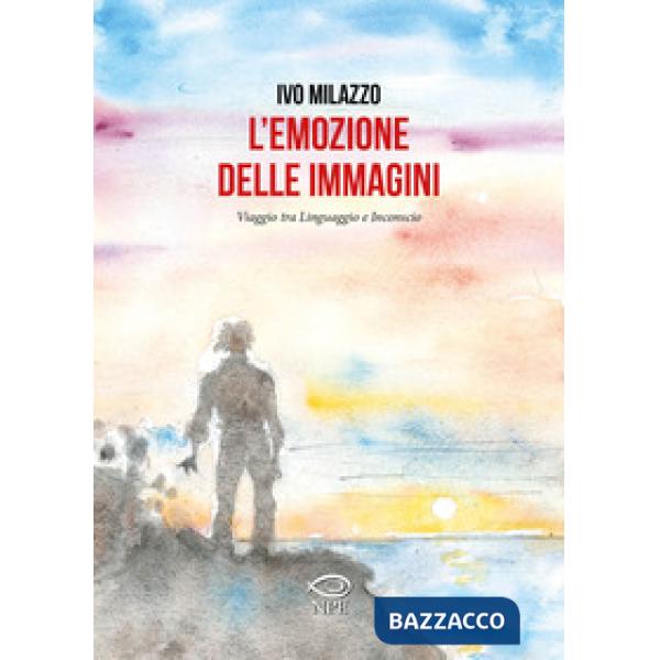 Emozione delle immagini. Viaggio tra linguaggio e inconscio (L')