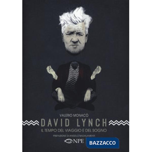 David Lynch. Il tempo del viaggio e del sogno