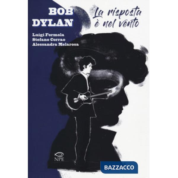 Bob Dylan. La risposta è nel vento