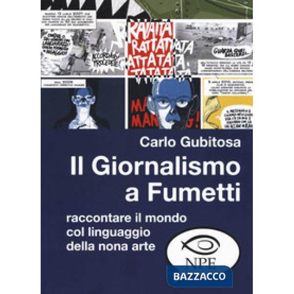 Giornalismo a fumetti. Raccontare il mondo col linguaggio della nona arte (Il)