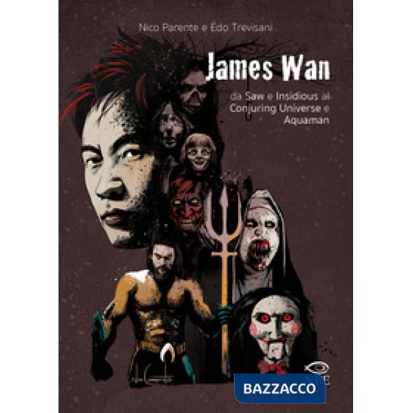James Wan. Da Saw e Insidious al Conjuring universe e Aquaman