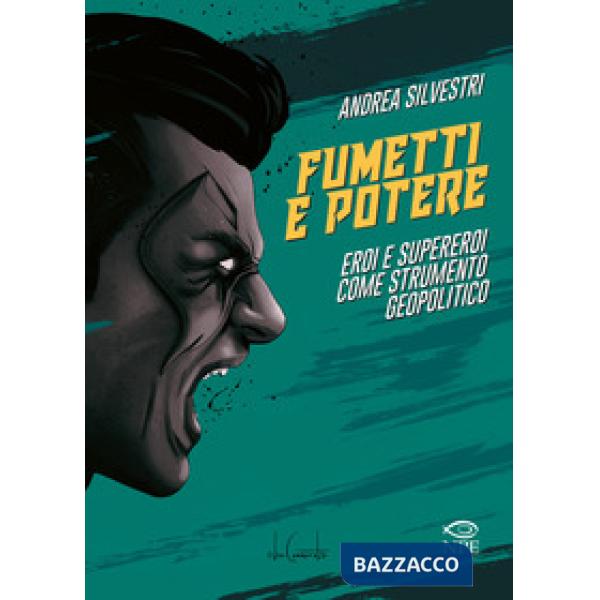 Fumetti e potere. Eroi e supereroi come strumento geopolitico