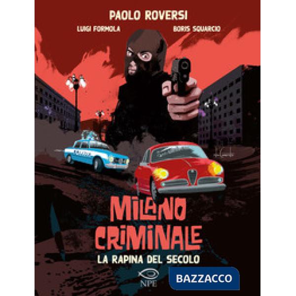 Rapina del secolo. Milano criminale (La)