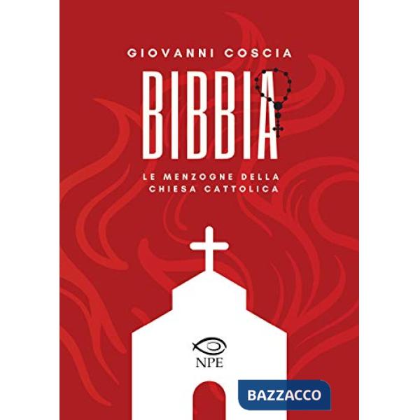 Bibbia. Le menzogne della Chiesa cattolica