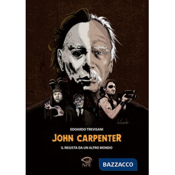 John Carpenter. Il regista da un altro mondo
