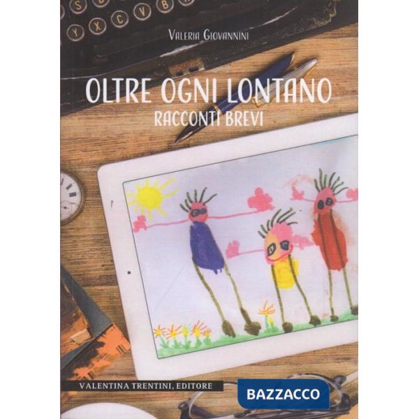 Oltre ogni lontano. Racconti brevi